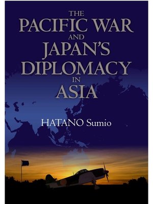 cover image of The Pacific War and Japan's Diplomacy in Asia